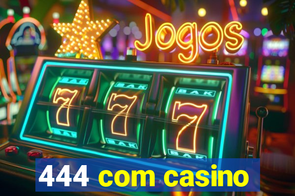 444 com casino